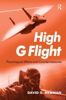 High G Flight: Physiological Effects and Countermeasures - Newman, David