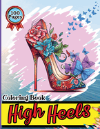 High Heels Coloring Book: Easy-to-Color Designs for Stress Relief and Relaxation - Shoes Coloring Book for Girls with Chic Fashion Patterns