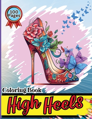 High Heels Coloring Book: Easy-to-Color Designs for Stress Relief and Relaxation - Shoes Coloring Book for Girls with Chic Fashion Patterns - Peter
