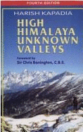 High Himalaya Unknown Valleys - Kapadia, Harish, and Bonington, Sir Chris (Foreword by)