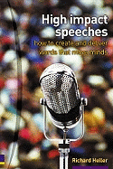 High Impact Speeches: How to Write and Deliver Words That Move Minds