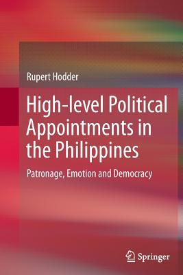 High-Level Political Appointments in the Philippines: Patronage, Emotion and Democracy - Hodder, Rupert