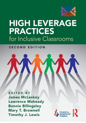 High Leverage Practices for Inclusive Classrooms - McLeskey, James (Editor), and Maheady, Lawrence (Editor), and Billingsley, Bonnie (Editor)