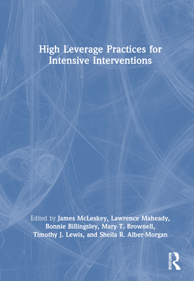 High Leverage Practices for Intensive Interventions - McLeskey, James (Editor), and Maheady, Lawrence (Editor), and Billingsley, Bonnie (Editor)