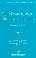 High Loan-To-Value Mortgage Lending: Problem or Cure?