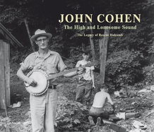 High & Lonesome Sound, The:The Legacy of Roscoe Holcomb: The Legacy of Roscoe Holcomb