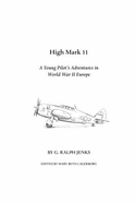 High Mark 11: A Young Pilot's Adventures in World War II Europe