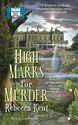 High Marks for Murder: A Bellehaven House Mystery - Kent, Rebecca