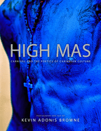 High Mas: Carnival and the Poetics of Caribbean Culture