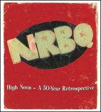 High Noon: A 50-Year Retrospective - NRBQ