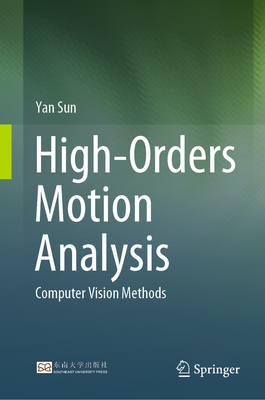 High-Orders Motion Analysis: Computer Vision Methods - Sun, Yan