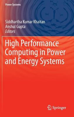 High Performance Computing in Power and Energy Systems - Khaitan, Siddhartha Kumar (Editor), and Gupta, Anshul (Editor)