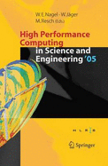 High Performance Computing in Science and Engineering ' 05: Transactions of the High Performance Computing Center, Stuttgart (Hlrs) 2005