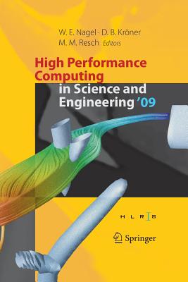 High Performance Computing in Science and Engineering '09: Transactions of the High Performance Computing Center, Stuttgart (Hlrs) 2009 - Nagel, Wolfgang E (Editor)