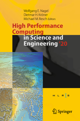 High Performance Computing in Science and Engineering '20: Transactions of the High Performance Computing Center, Stuttgart (HLRS) 2020 - Nagel, Wolfgang E. (Editor), and Krner, Dietmar H. (Editor), and Resch, Michael M. (Editor)