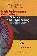 High Performance Computing in Science and Engineering, Munich 2004: Transactions of the Second Joint Hlrb and Konwihr Status and Result Workshop, March 2-3, 2004, Technical University of Munich, and Leibniz-Rechenzentrum Munich, Germany