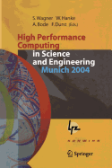 High Performance Computing in Science and Engineering, Munich 2004: Transactions of the Second Joint Hlrb and Konwihr Status and Result Workshop, March 2-3, 2004, Technical University of Munich, and Leibniz-Rechenzentrum Munich, Germany