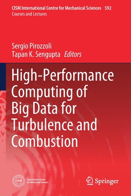 High-Performance Computing of Big Data for Turbulence and Combustion - Pirozzoli, Sergio (Editor), and SenGupta, Tapan K (Editor)