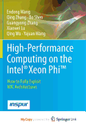 High-Performance Computing on the Intel(r) Xeon Phi: How to Fully Exploit MIC Architectures - Wang, Endong, and Zhang, Qing, and Shen, Bo