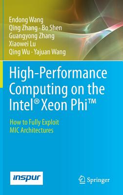 High-Performance Computing on the Intel(r) Xeon Phi(tm): How to Fully Exploit MIC Architectures - Wang, Endong, and Zhang, Qing, and Shen, Bo