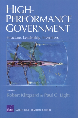 High-Performance Government: Structure, Leadership, Incentives - Klitgaard, Robert