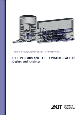 High Performance Light Water Reactor: Design and Analyses - Schulenberg, Thomas, and Starflinger, Jrg (Editor)