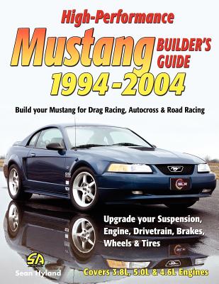 High-Performance Mustang Builder's Guide 1994-2004 - Hyland, Sean