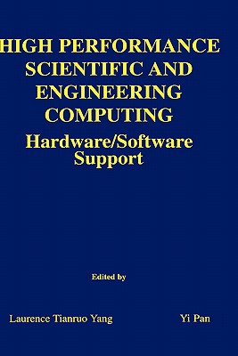 High Performance Scientific and Engineering Computing: Hardware/Software Support - Tianruo Yang, Laurence (Editor), and Yi Pan (Editor)