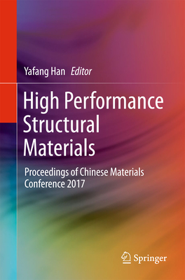 High Performance Structural Materials: Proceedings of Chinese Materials Conference 2017 - Han, Yafang (Editor)