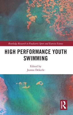 High Performance Youth Swimming - Dekerle, Jeanne (Editor)