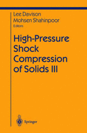 High-Pressure Shock Compression of Solids III - Davison, Lee (Editor), and Shahinpoor, Mohsen, Professor (Editor)