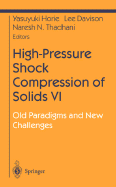 High-Pressure Shock Compression of Solids VI: Old Paradigms and New Challenges