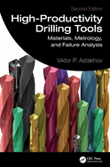 High-Productivity Drilling Tools: Materials, Metrology, and Failure Analysis