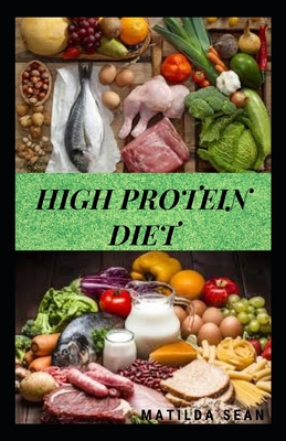High Protein Diet: A simple and irresistible high protein food recipes meal that can be prepare in 30mins for the whole family for healthy growth - Sean, Matilda