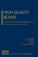 High Quality Beams: Joint Us-Cern-Japan-Russia Accelerator School, St.Petersburg and Moscow, Russia, 1-14 July 2000