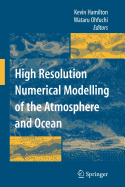 High Resolution Numerical Modelling of the Atmosphere and Ocean