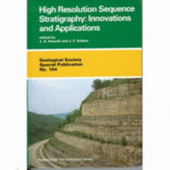 High Resolution Sequence Stratigraphy: Innovations and Applications - Howell, J A, and Aitken, J F (Editor)