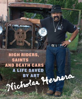 High Riders, Saints and Death Cars - Herrera, Nicholas, and Amado, Elisa (As Told by)