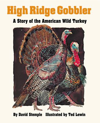 High Ridge Gobbler: A Story of the American Wild Turkey - Stemple, David