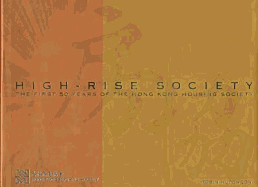 High-Rise Society: The First Fifty Years of the Hong Kong Housing Society