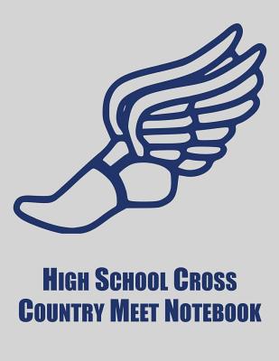 High School Cross Country Meet Notebook: Cross Country Organizer Featuring Scoresheets, Calendar, and Meet Notes - Arcano, Charlie