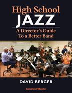 High School Jazz: A Director's Guide To a Better Band