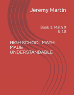High School Math Made Understandable: Book 1: Math 9 & 10