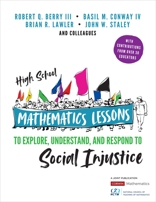 High School Mathematics Lessons to Explore, Understand, and Respond to Social Injustice - Berry, Robert Q Q, and Conway, Basil M M, and Lawler, Brian R R