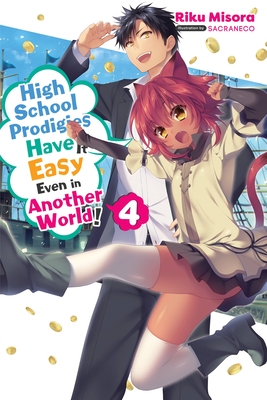 High School Prodigies Have It Easy Even in Another World!, Vol. 4 (light novel) - Misora, Riku, and Sacraneco (Artist)