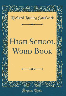 High School Word Book (Classic Reprint) - Sandwick, Richard Lanning