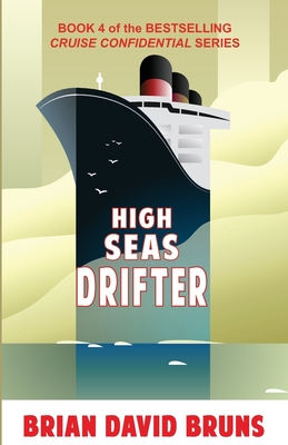 High Seas Drifter: Cruise Confidential 4 - Bruns, Brian David