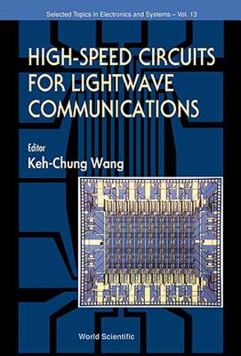 High Speed Circuits for LightWave Communications, Selected Topics in Electronics and Systems, Vol 1 - Wang, Keh-Chung (Editor)