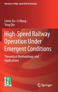 High-Speed Railway Operation Under Emergent Conditions: Theoretical Methodology and Applications