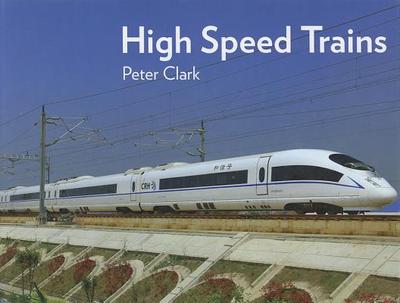 High Speed Trains - Clark, Peter